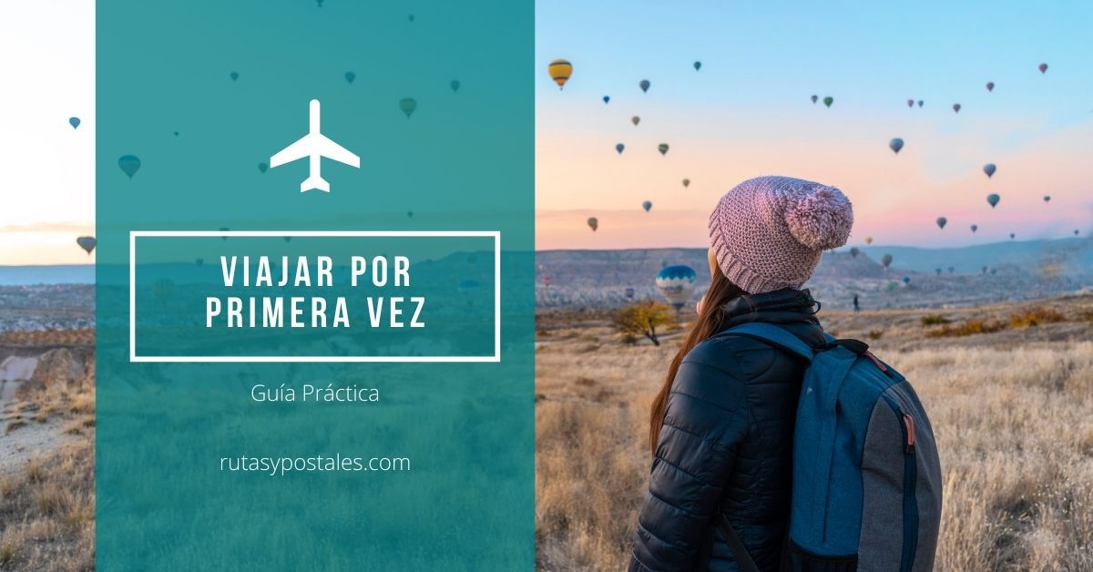 Guía Para Viajar Por Primera Vez Rutas Y Postales 4684